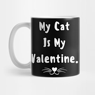 My cat is my valentine Mug